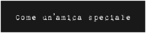 Come un’amica speciale