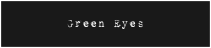 Green Eyes